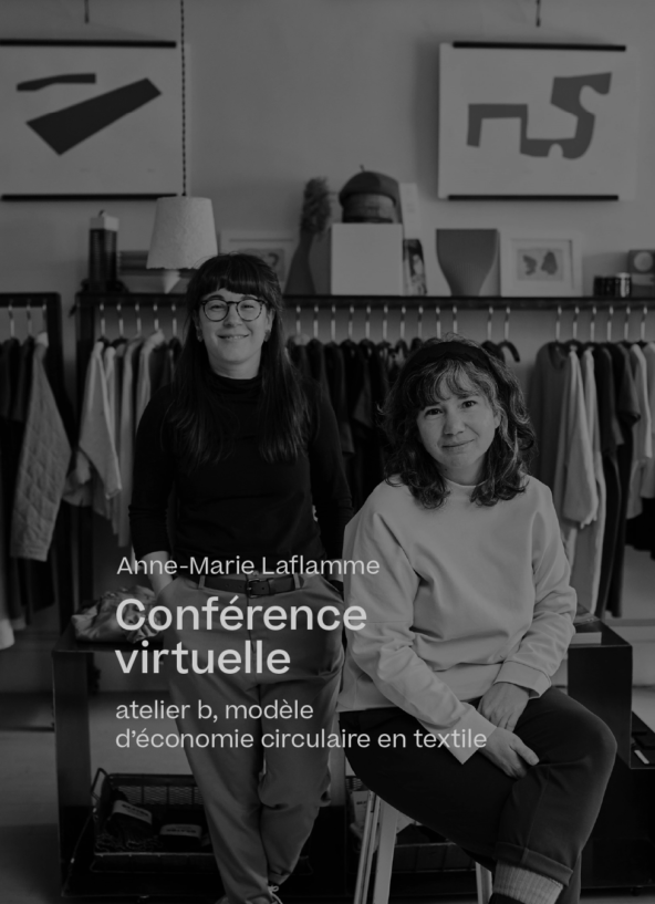 Conférence virtuelle | 𝗮𝘁𝗲𝗹𝗶𝗲𝗿 𝗯, modèle d’économie circulaire en textile avec Anne-Marie Laflamme